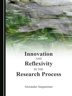 cover image of Innovation and Reflexivity in the Research Process